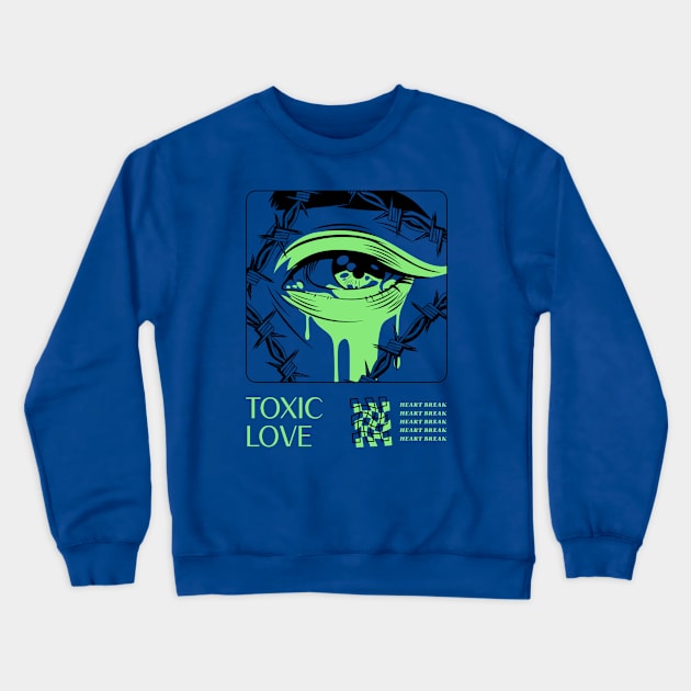 Toxic Love Heart Break Broken Heart Poison Crewneck Sweatshirt by Tip Top Tee's